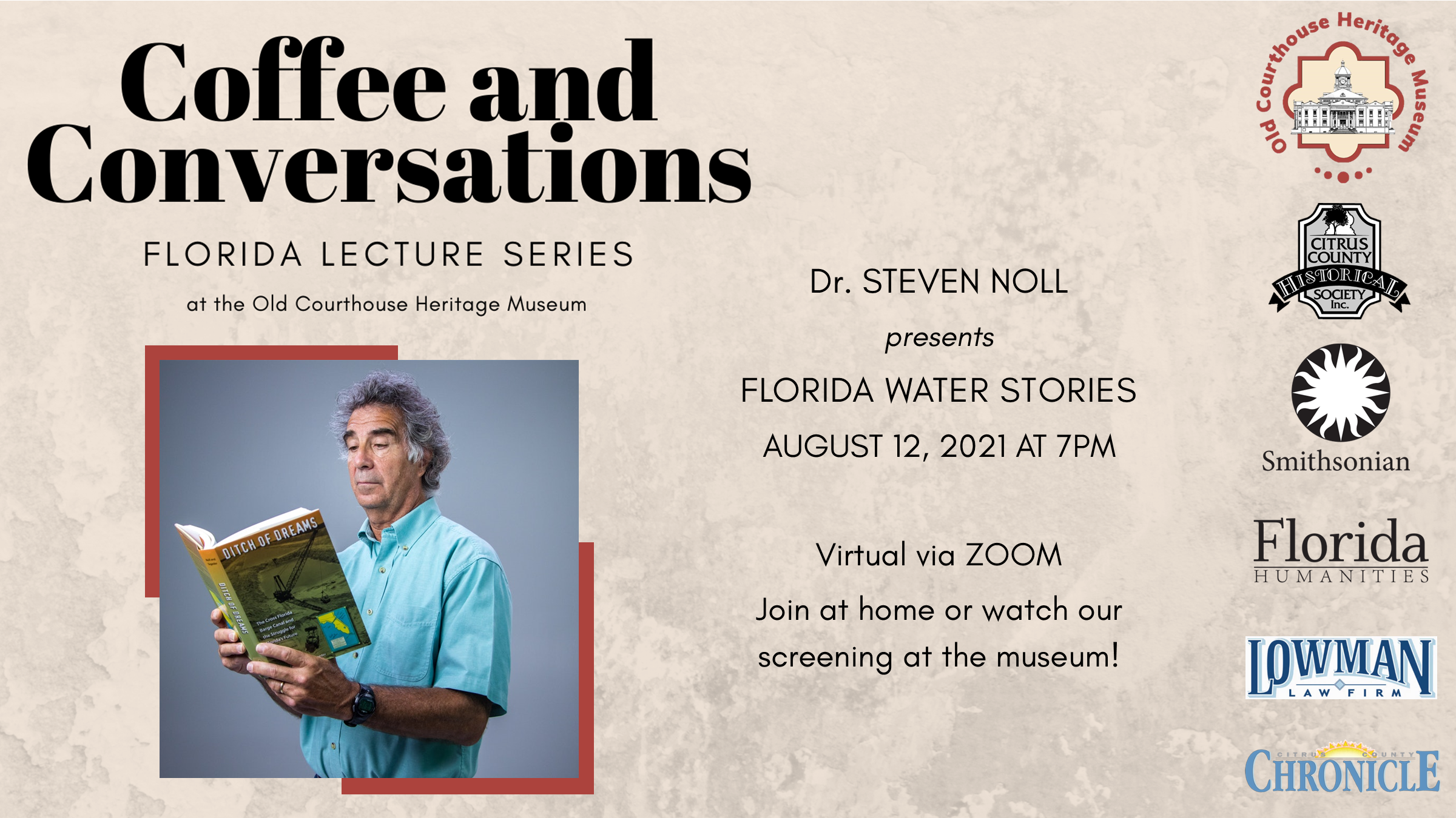 Coffee and Conversations: Florida Lecture Series at the Old Courthouse Heritage Museum. Below the text is an image of a man in a blue shirt, with curly gray hair, reading a book titled Ditch of Dreams. The image advertising Dr. Steven Noll presents Florida Water Stories August 12, 2021 at 7PM. Virtual via Zoom. Join us from home or for a special live screening at the museum. Sponsor logos on the right include: Citrus County Historical Society, Smithsonian, Florida Humanities, Lowman Law Firm, and the Citrus County Chronicle.